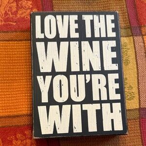 “Love The Wine You’re With”